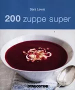 Copertina libro <b>200 zuppe super<br></b>(titolo originale o altro titolo: <i>200 super soups</i>)