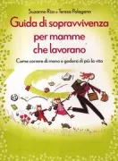 Copertina libro <b>Guida di sopravvivenza per mamme che lavorano<br></b>(titolo originale o altro titolo: <i>Working mom survival guide</i>)