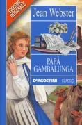 Copertina libro <b>Papà Gambalunga<br></b>(titolo originale o altro titolo: <i>Daddy long legs</i>)