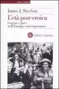 Copertina libro <b>L'età post-eroica<br></b>(titolo originale o altro titolo: <i>Where have all the soldiers gone?</i>)