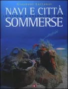 Copertina libro <b>Navi e città sommerse<br></b>(titolo originale o altro titolo: <i>Navi e citta sommerse. La storia riemerge dal mare</i>)