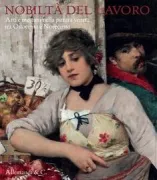 Copertina libro <b>Nobiltà del lavoro: arti e mestieri nella pittura veneta tra Ottocento e Novecento</b>
