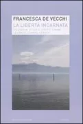 Copertina libro <b>La libertà incarnata</b>