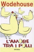Copertina libro <b>L'amore tra i polli<br></b>(titolo originale o altro titolo: <i>Love among the chickens</i>)