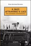 Copertina libro <b>Il Duce attraverso il Luce</b>