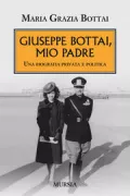 Copertina libro <b>Giuseppe Bottai, mio padre</b>