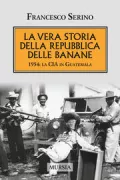 Copertina libro <b>La vera storia della Repubblica delle banane</b>
