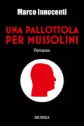 Copertina libro <b>Una pallottola per Mussolini</b>