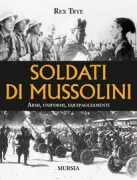 Copertina libro <b>Soldati di Mussolini<br></b>(titolo originale o altro titolo: <i>Mussoliniʼs soldiers</i>)