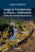 Copertina libro <b>Lungo la transiberiana da Mosca a Vladivostok</b>