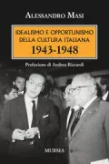 Copertina libro <b>Idealismo e opportunismo della cultura italiana 1943-1948</b>