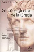 Copertina libro <b>Gli dei e gli eroi della Grecia<br></b>(titolo originale o altro titolo: <i>Die Mythologie der Griechen</i>)