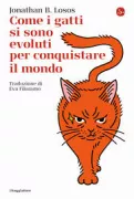 Copertina libro <b>Come i gatti si sono evoluti per conquistare il mondo<br></b>(titolo originale o altro titolo: <i>The cat's meow</i>)