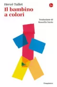 Copertina libro <b>Il bambino a colori<br></b>(titolo originale o altro titolo: <i>L'enfant</i>)