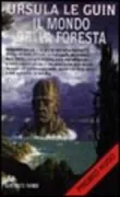 Copertina libro <b>Il mondo della foresta<br></b>(titolo originale o altro titolo: <i>The word for world is forest</i>)