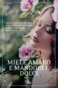 Copertina libro <b>Miele amaro e mandorle dolci<br></b>(titolo originale o altro titolo: <i>Miel y almendras</i>)