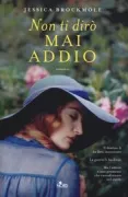Copertina libro <b>Non ti dirò mai addio<br></b>(titolo originale o altro titolo: <i>At the edge of summer</i>)