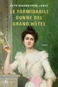 Copertina libro <b>Le formidabili donne del Grand Hôtel<br></b>(titolo originale o altro titolo: <i>De fenomenala fruntimren på Grand Hôtel</i>)
