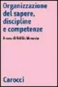 Copertina libro <b>Organizzazione del sapere, discipline e competenze</b>