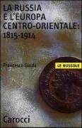 Copertina libro <b>La Russia e l'Europa centro-orientale: 1815-1914</b>