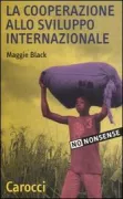 Copertina libro <b>La cooperazione allo sviluppo internazionale<br></b>(titolo originale o altro titolo: <i>The no-nonsense guide to international development</i>)
