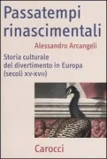 Copertina libro <b>Passatempi rinascimentali<br></b>(titolo originale o altro titolo: <i>Recreation in the Renaissance</i>)
