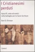 Copertina libro <b>I cristianesimi perduti<br></b>(titolo originale o altro titolo: <i>Lost Christianities</i>)