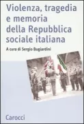 Copertina libro <b>Violenza, tragedia e memoria della Repubblica sociale italiana</b>