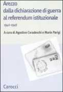 Copertina libro <b>Arezzo dalla dichiarazione di guerra al referendum istituzionale</b>