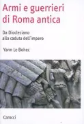 Copertina libro <b>Armi e guerrieri di Roma antica<br></b>(titolo originale o altro titolo: <i>L'armée romaine sous le Bas-Empire</i>)