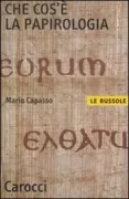 Copertina libro <b>Che cos'è la papirologia</b>
