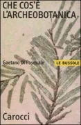 Copertina libro <b>Che cos'è l'archeobotanica</b>