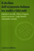 Copertina libro <b>Il declino dell'economia italiana tra realtà e falsi miti</b>