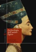 Copertina libro <b>Archeologia dell'antico Egitto<br></b>(titolo originale o altro titolo: <i>An introduction to the archaeology of ancient Egypt</i>)