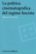 Copertina libro <b>La politica cinematografica del regime fascista</b>