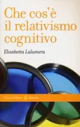 Copertina libro <b>Che cos'è il relativismo cognitivo</b>