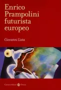 Copertina libro <b>Enrico Prampolini futurista europeo</b>