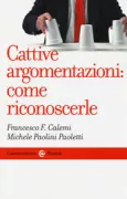 Copertina libro <b>Cattive argomentazioni: come riconoscerle</b>