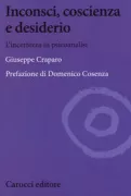 Copertina libro <b>Inconsci, coscienza e desiderio</b>