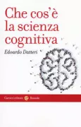 Copertina libro <b>Che cos'è la scienza cognitiva</b>