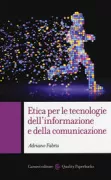 Copertina libro <b>Etica per le tecnologie dell'informazione e della comunicazione<br></b>(titolo originale o altro titolo: <i>Ethics of information and communication technologies</i>)
