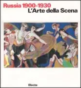 Copertina libro <b>Russia 1900-1930: l'arte della scena</b>