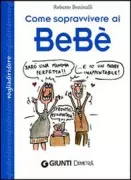 Copertina libro <b>Come sopravvivere ai bebè</b>