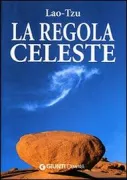 Copertina libro <b>La regola celeste<br></b>(titolo originale o altro titolo: <i>Tao tê ching</i>)
