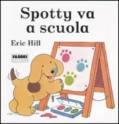 Copertina libro <b>Spotty va a scuola<br></b>(titolo originale o altro titolo: <i>Spot Goes to School</i>)