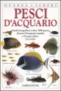 Copertina libro <b>Pesci d'acquario<br></b>(titolo originale o altro titolo: <i>Eyewitness handbook of acquarium fish</i>)