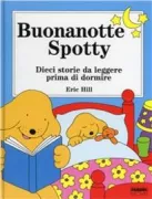 Copertina libro <b>Buonanotte Spotty<br></b>(titolo originale o altro titolo: <i>Spots bedtime storybook</i>)