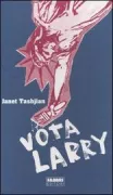 Copertina libro <b>Vota Larry<br></b>(titolo originale o altro titolo: <i>Vote for Larry</i>)