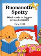 Copertina libro <b>Buonanotte Spotty<br></b>(titolo originale o altro titolo: <i>Spot's bedtime storybook</i>)