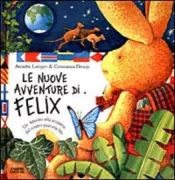 Copertina libro <b>Le nuove avventure di Felix<br></b>(titolo originale o altro titolo: <i>Abenteuerliche Briefe von Felix</i>)